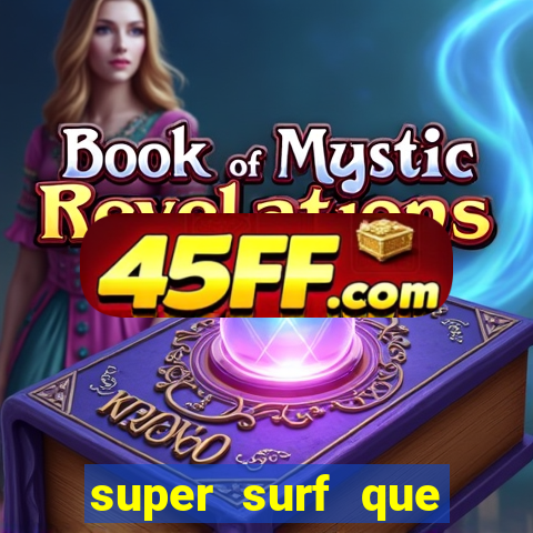 super surf que ganha dinheiro